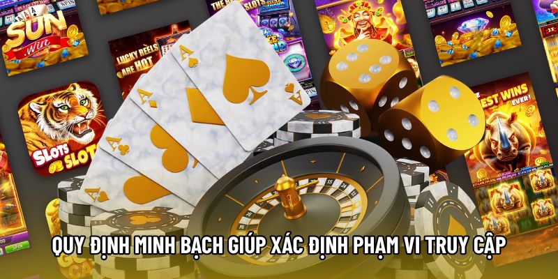 Quy định minh bạch giúp xác định phạm vi truy cập