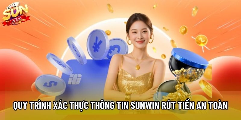 Quy trình xác thực thông tin Sunwin rút tiền an toàn